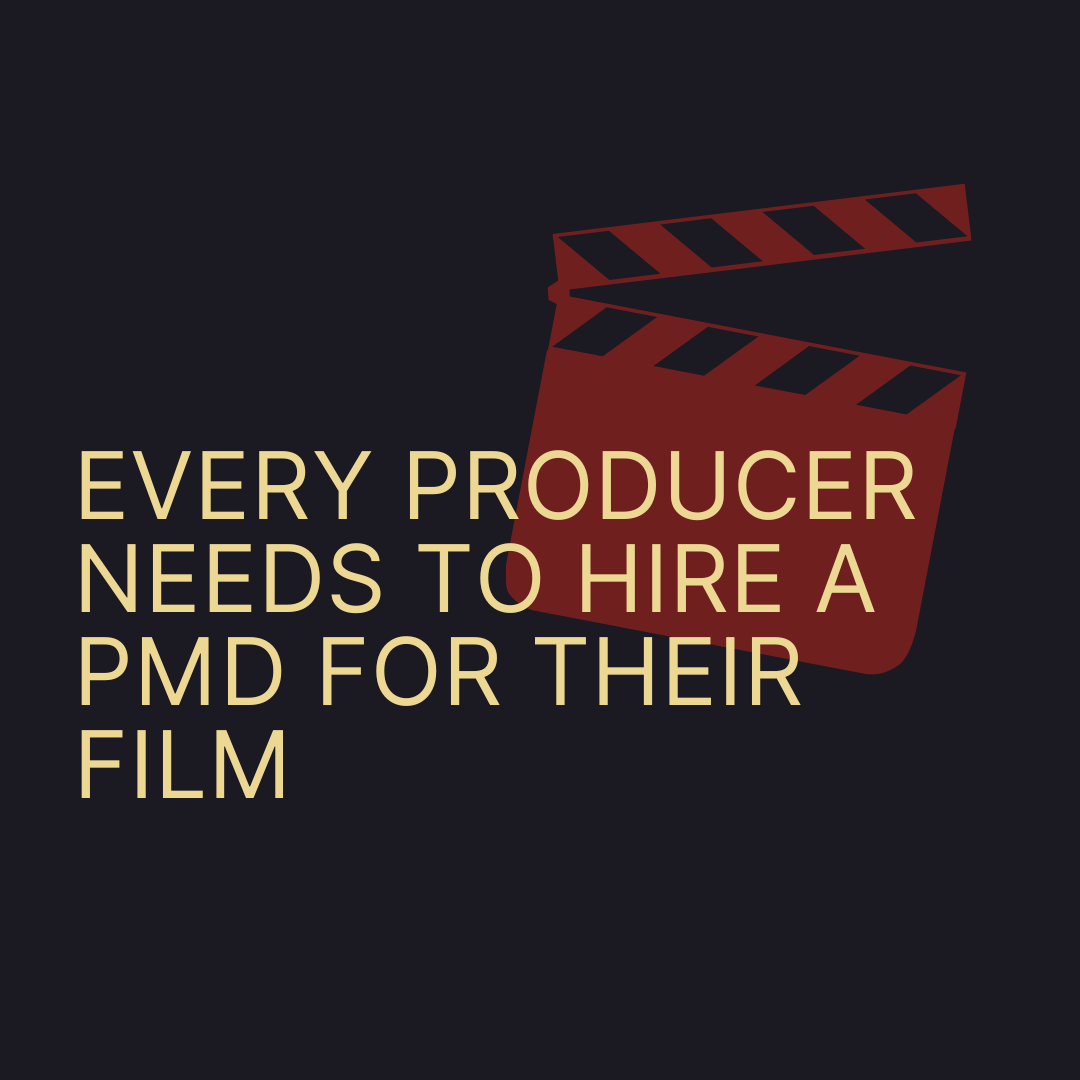 Every Producer Needs to Hire a PMD for Their Film